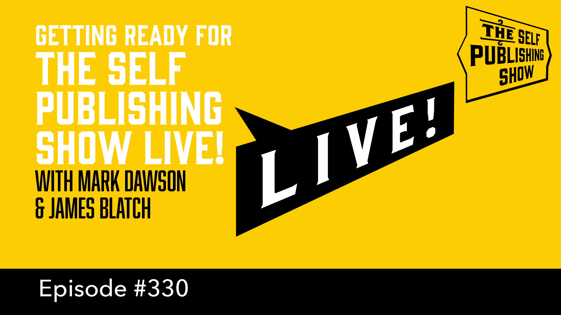 SPS-330: Getting Ready for The Self Publishing Show Live! – with Mark Dawson & James Blatch