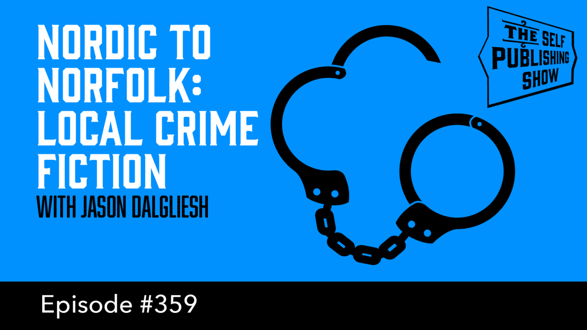 SPS-359: Nordic to Norfolk: Local Crime Fiction – with Jason Dalgliesh
