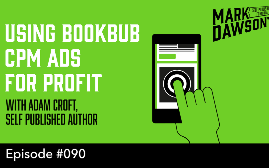 SPF-090: Using BookBub CPM Ads for Profit – with Adam Croft