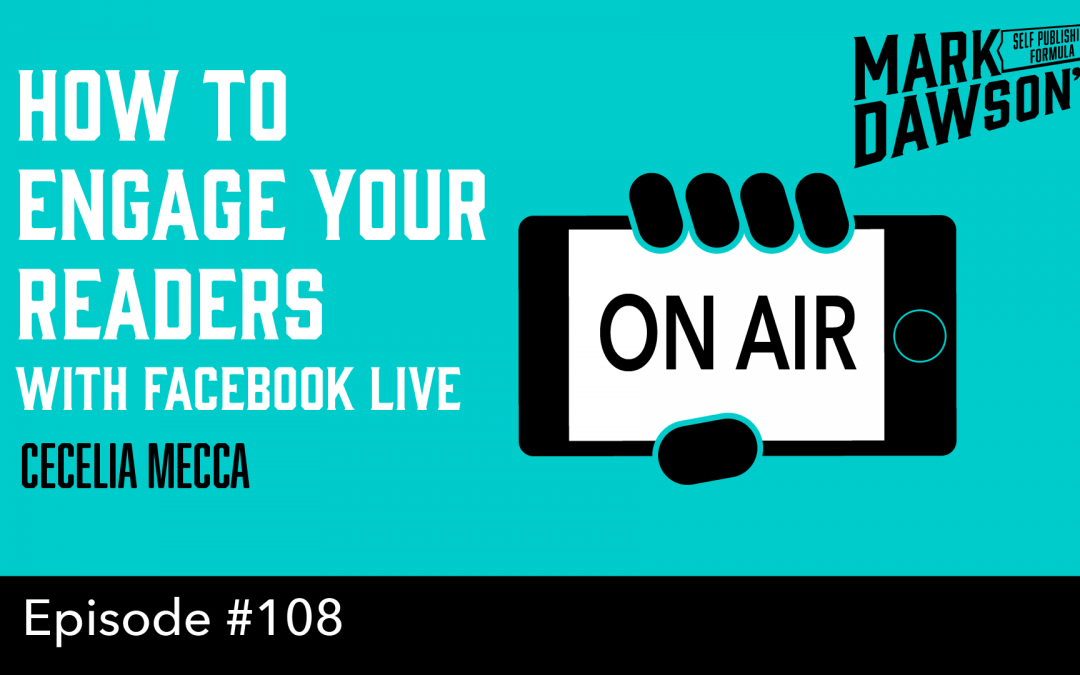 SPF-108: How To Engage Your Readers with Facebook Live – with Cecelia Mecca