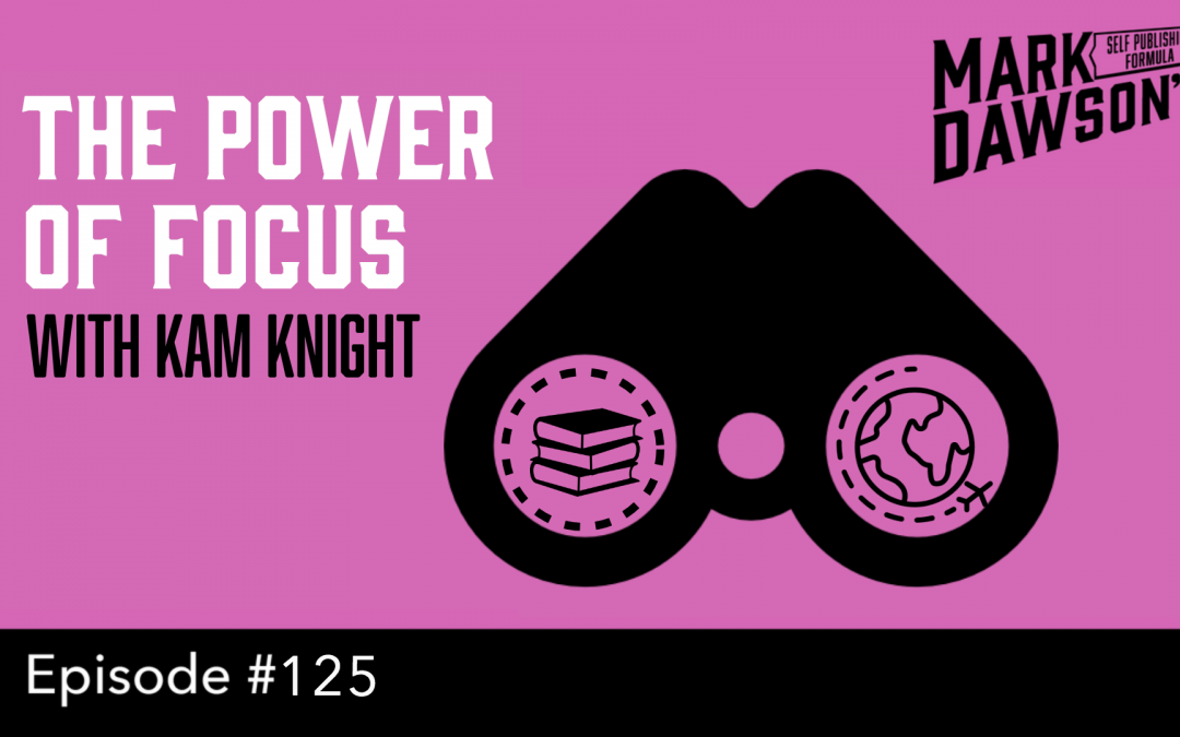 SPF-125: The Power of Focus – with Kam Knight