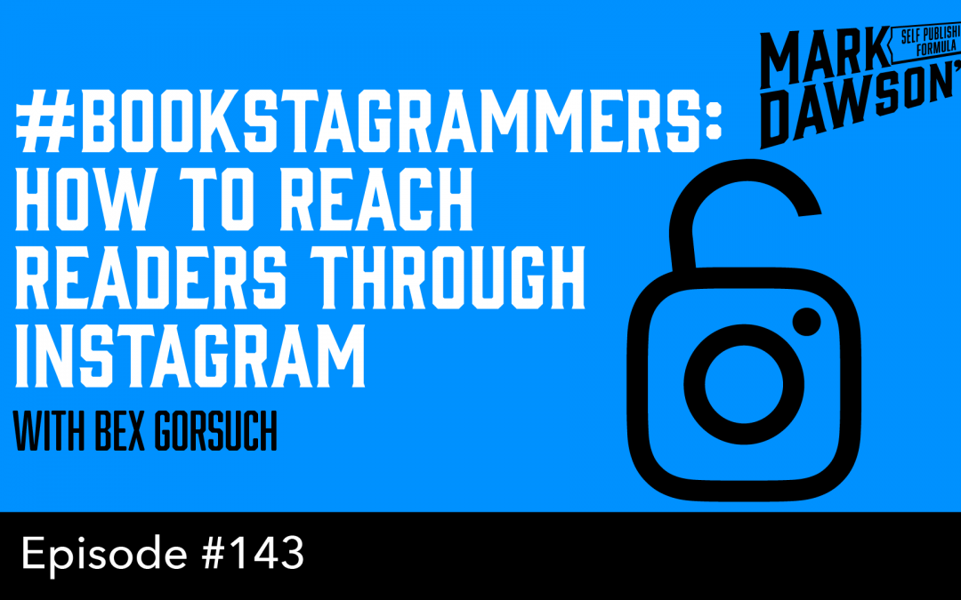 SPF-143: #Bookstagrammers – How To Reach Readers Through Instagram – with Bex Gorsuch