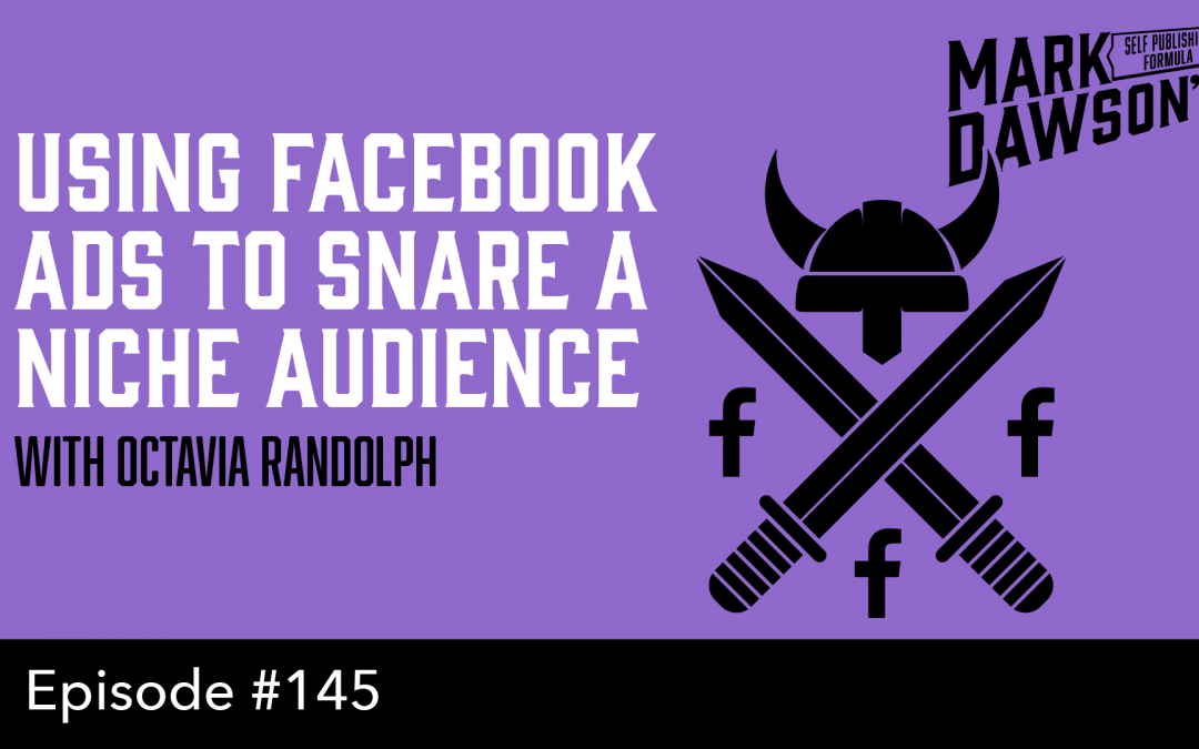 SPF-145: Using Facebook Ads to Snare a Niche Audience – with Octavia Randolph
