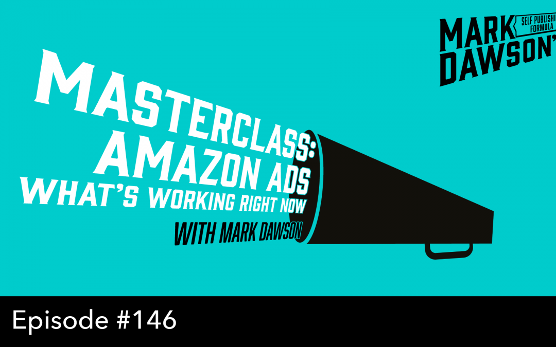 SPF-146: Masterclass: Amazon Ads – What’s Working Right Now – with Mark Dawson