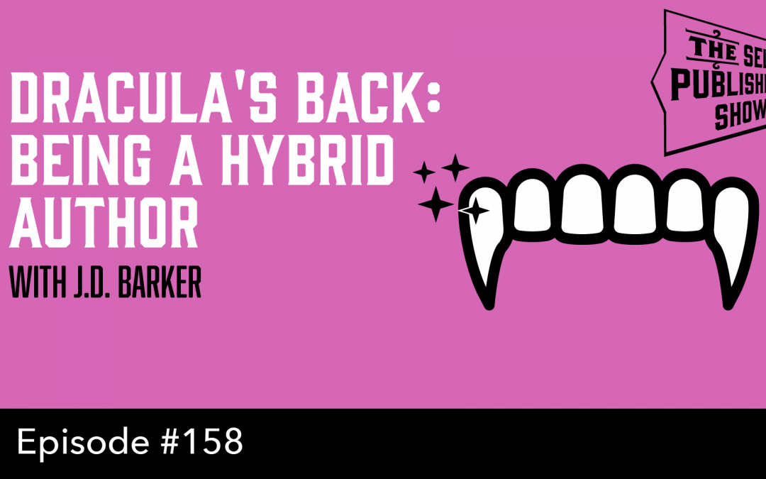 SPS-158: Dracula’s Back: Being a Hybrid Author – with J.D. Barker