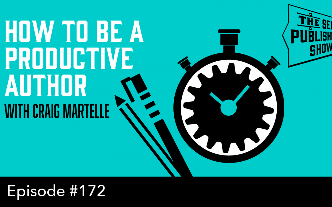 SPS-172: How to be a Productive Author – with Craig Martelle