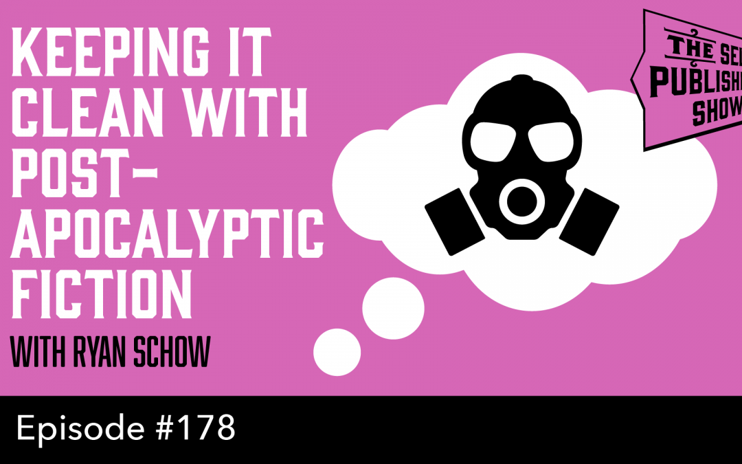 SPS-178: Keeping It Clean with Post-Apocalyptic Fiction – with Ryan Schow