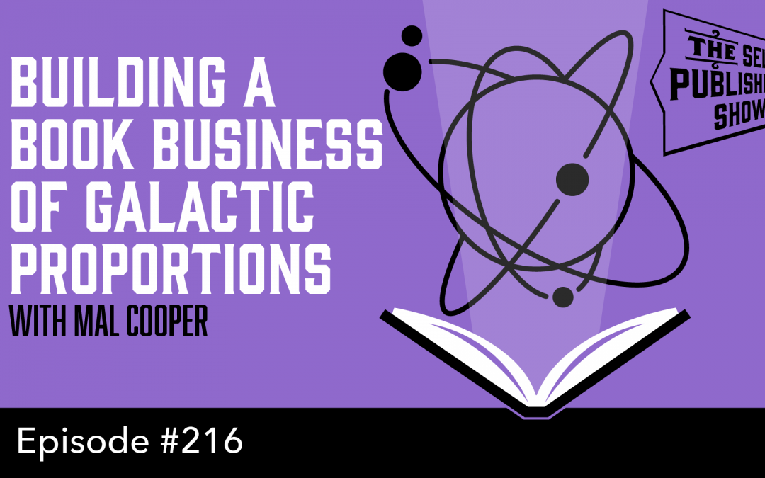 SPS-216: Building a Book Business of Galactic Proportions – with Mal Cooper