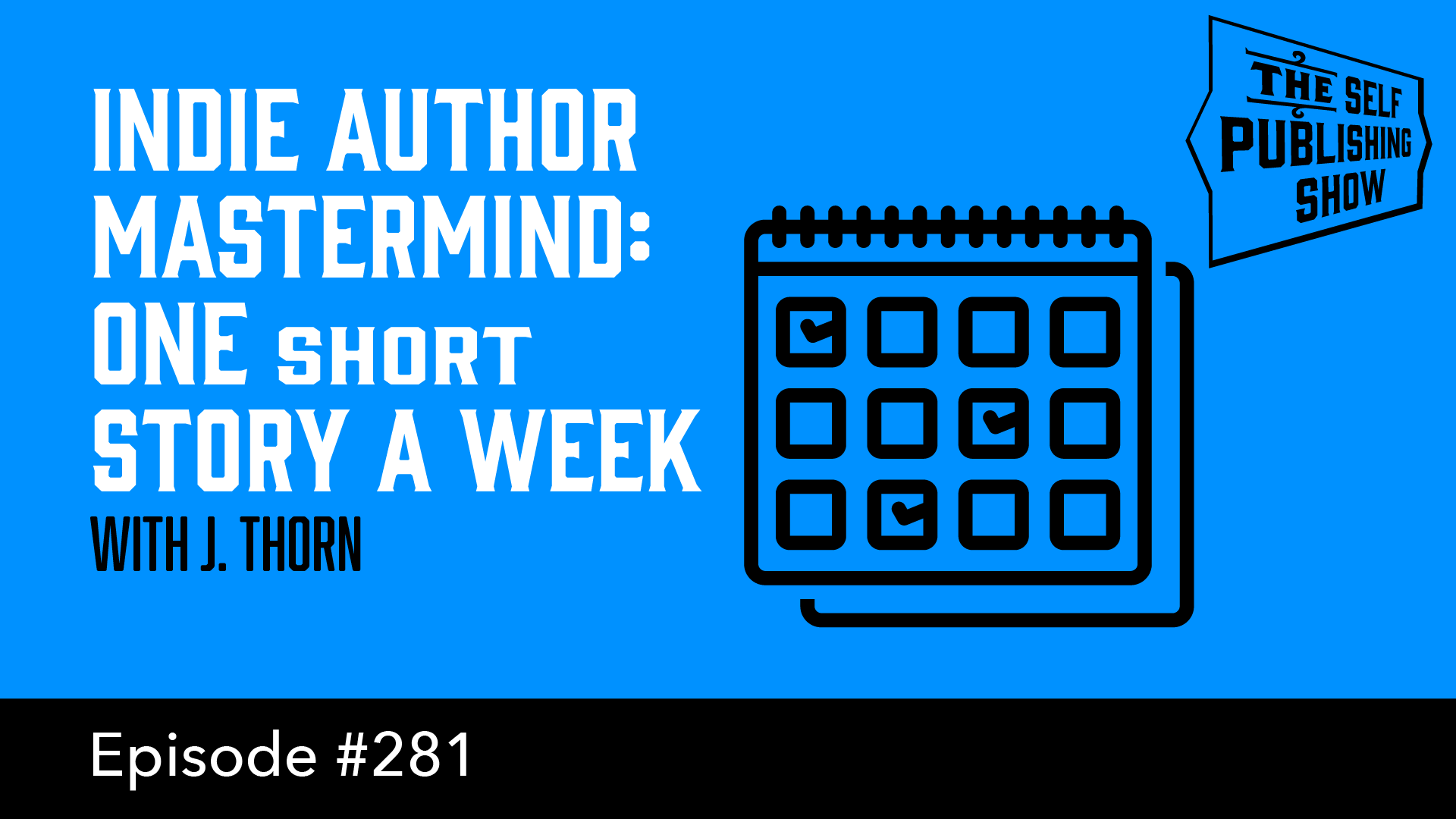 SPS-281: Indie Author Mastermind: One Short Story a Week – with J