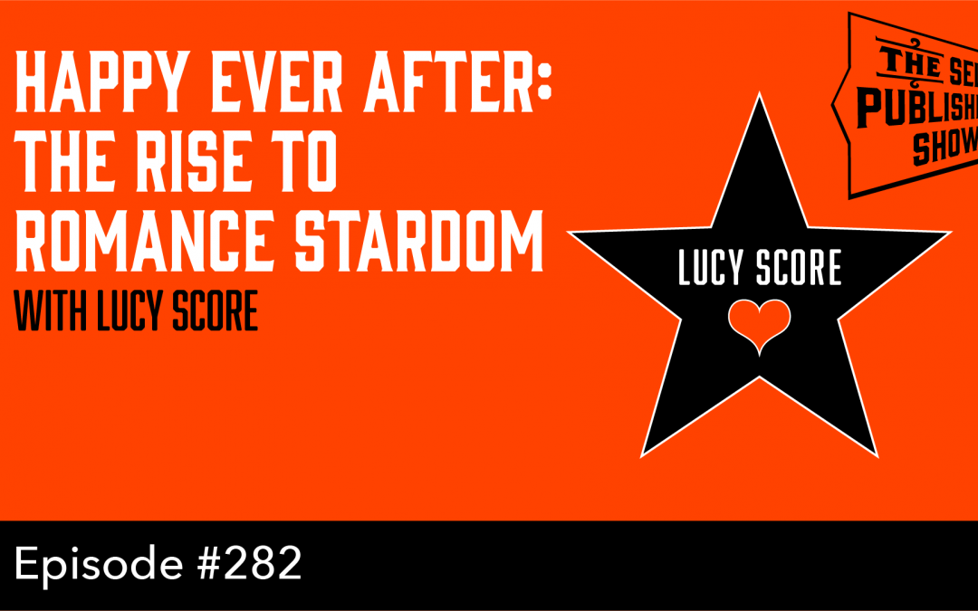 SPS-282: Happy Ever After: The Rise to Romance Stardom – with Lucy Score