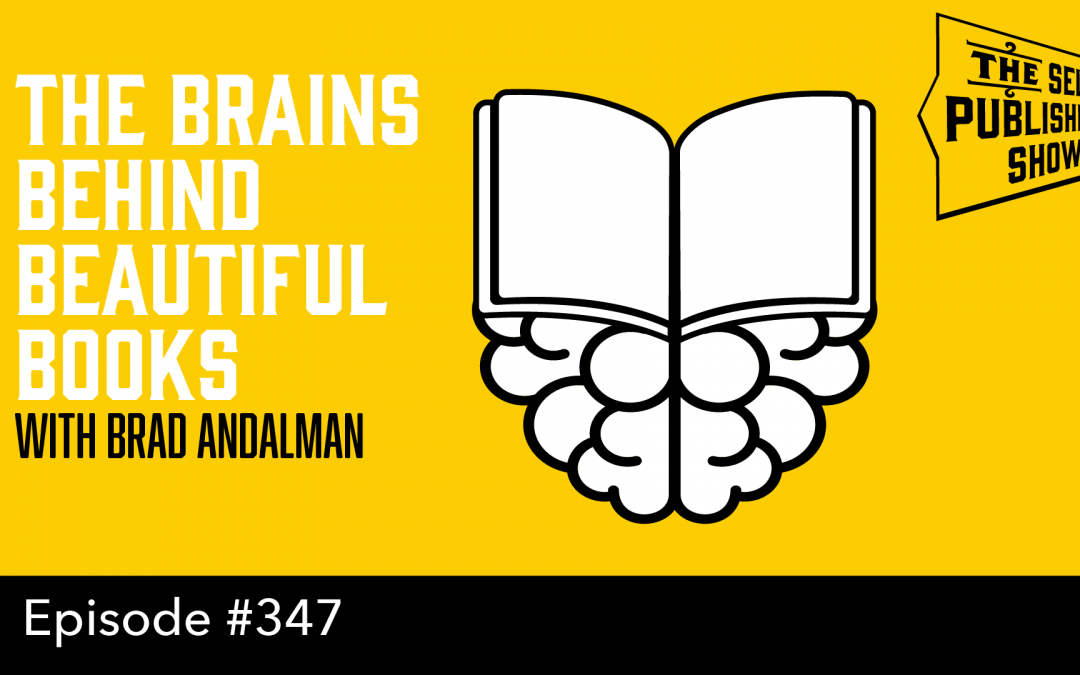 SPS-347: The Brains Behind Beautiful Books – with Brad Andalman