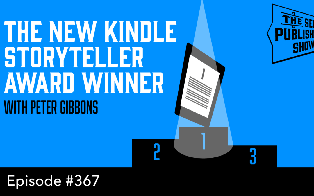 SPS-367: The New Kindle Storyteller Award Winner – with Peter Gibbons