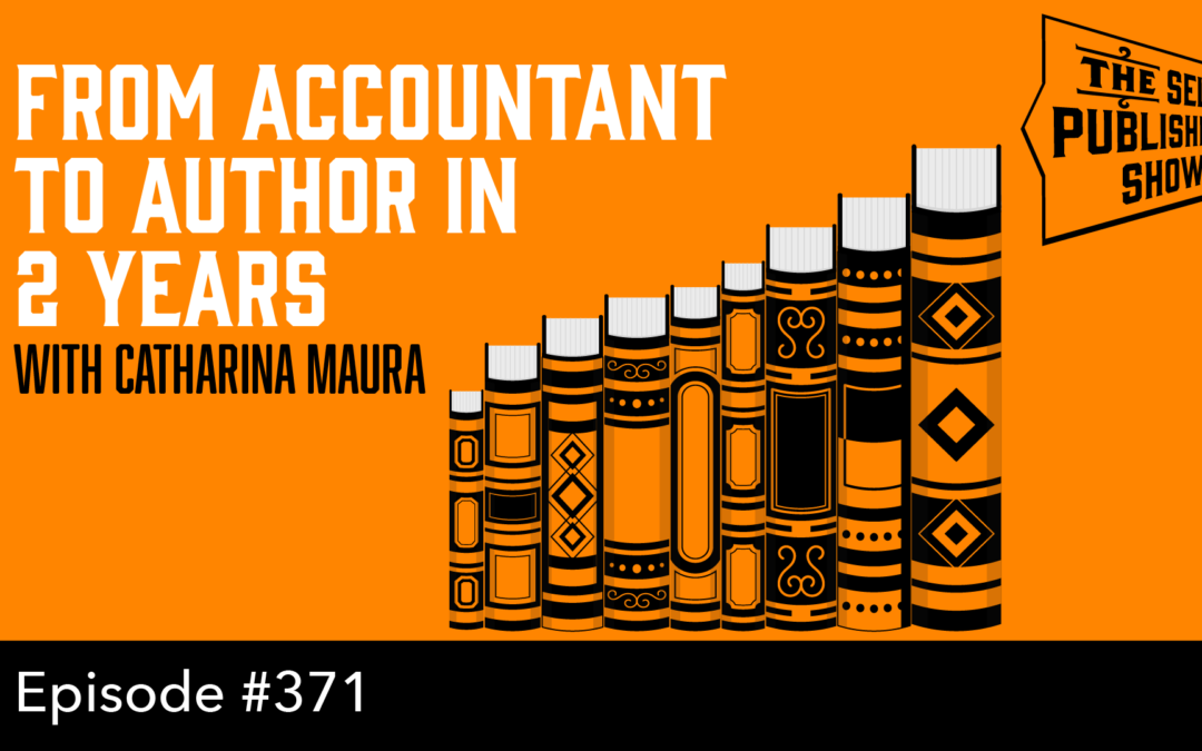 SPS-371: From Accountant to Author in 2 Years – with Catharina Maura