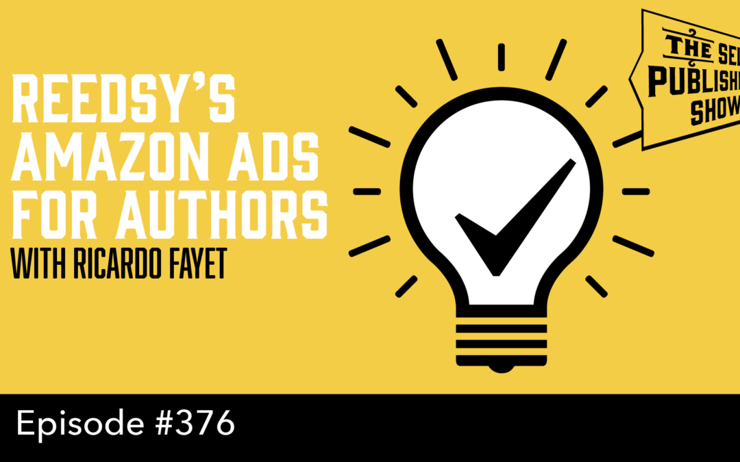 SPS-376: Reedsy’s Amazon Ads for Authors – with Ricardo Fayet