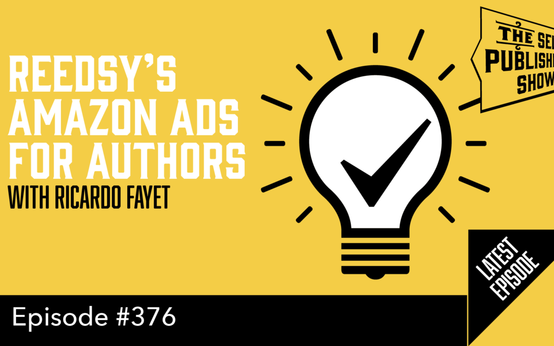SPS-376: Reedsy’s Amazon Ads for Authors – with Ricardo Fayet