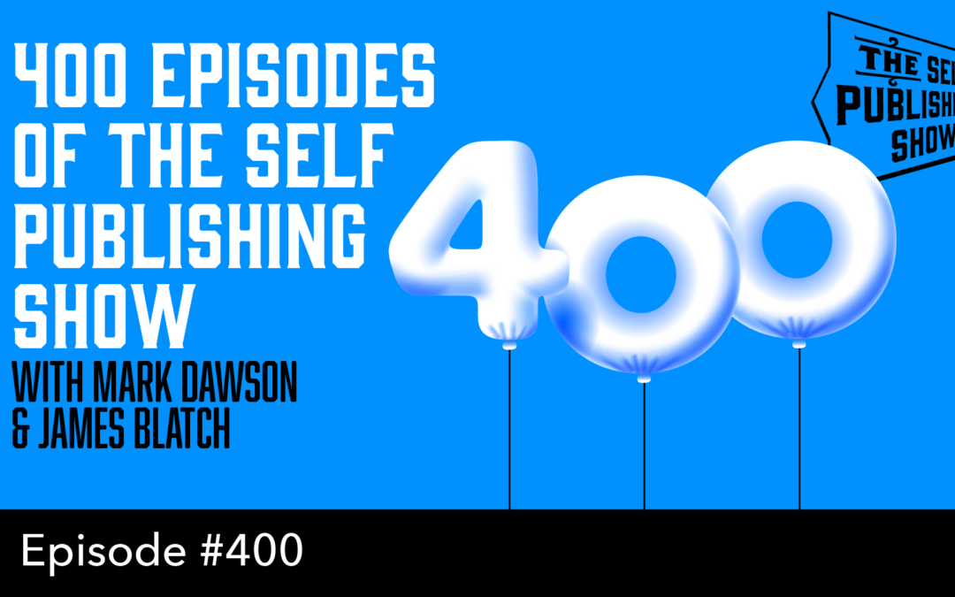SPS-400: 400 Episodes of the Self Publishing Show