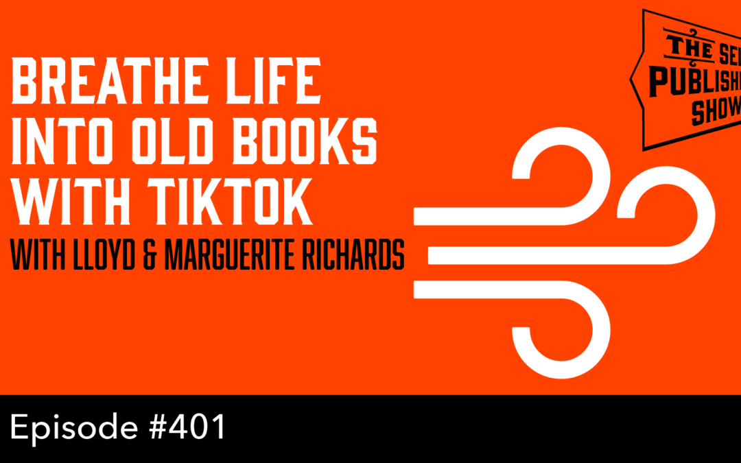 SPS-401: Breathe Life Into Old Books with TikTok – with Lloyd & Marguerite Richards