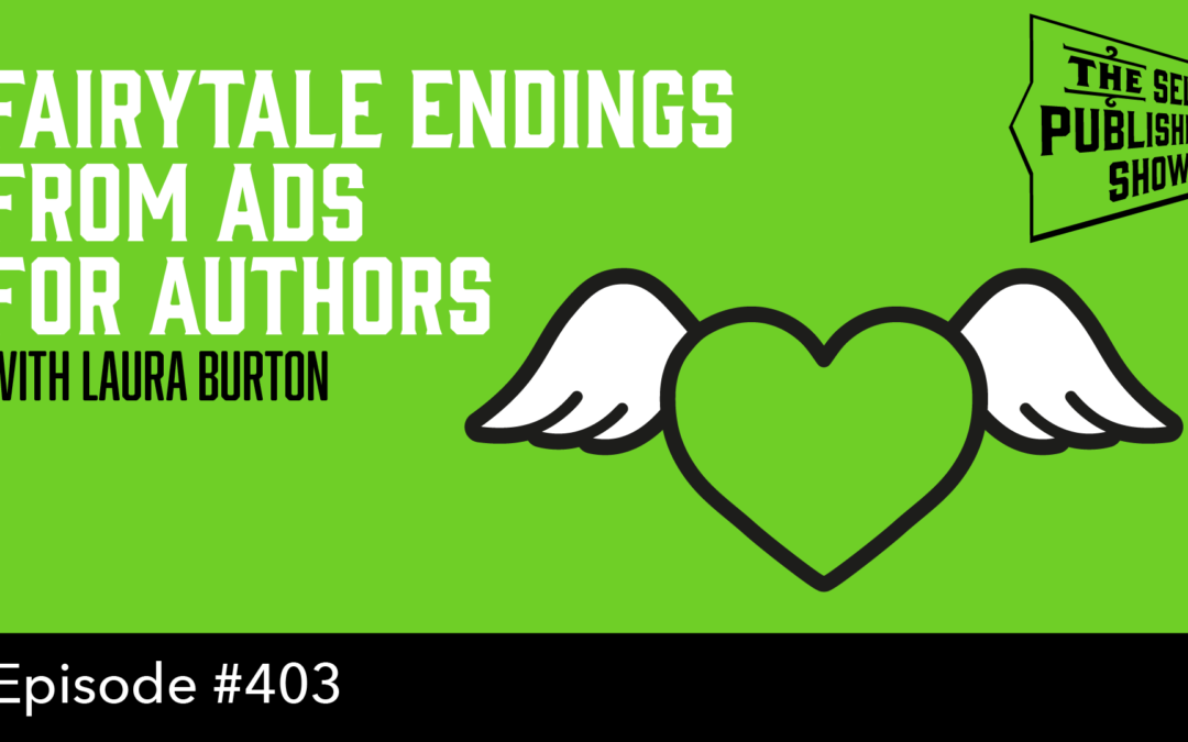 SPS-403: Fairytale Endings From Ads for Authors – with Laura Burton
