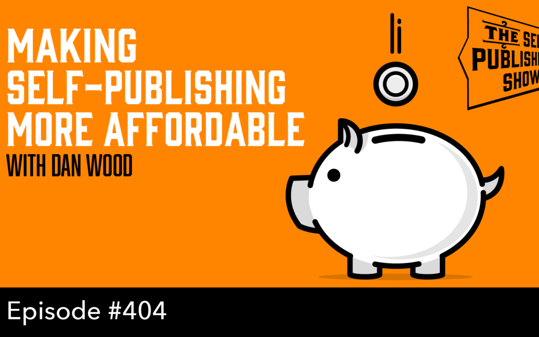 SPS-404: Making Self Publishing More Affordable – with Dan Wood