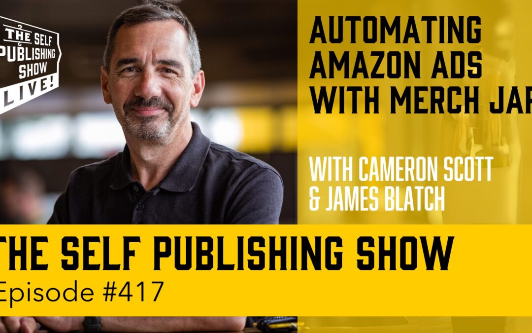SPS-417: Automating Amazon Ads with Merch Jar – with Cameron Scott